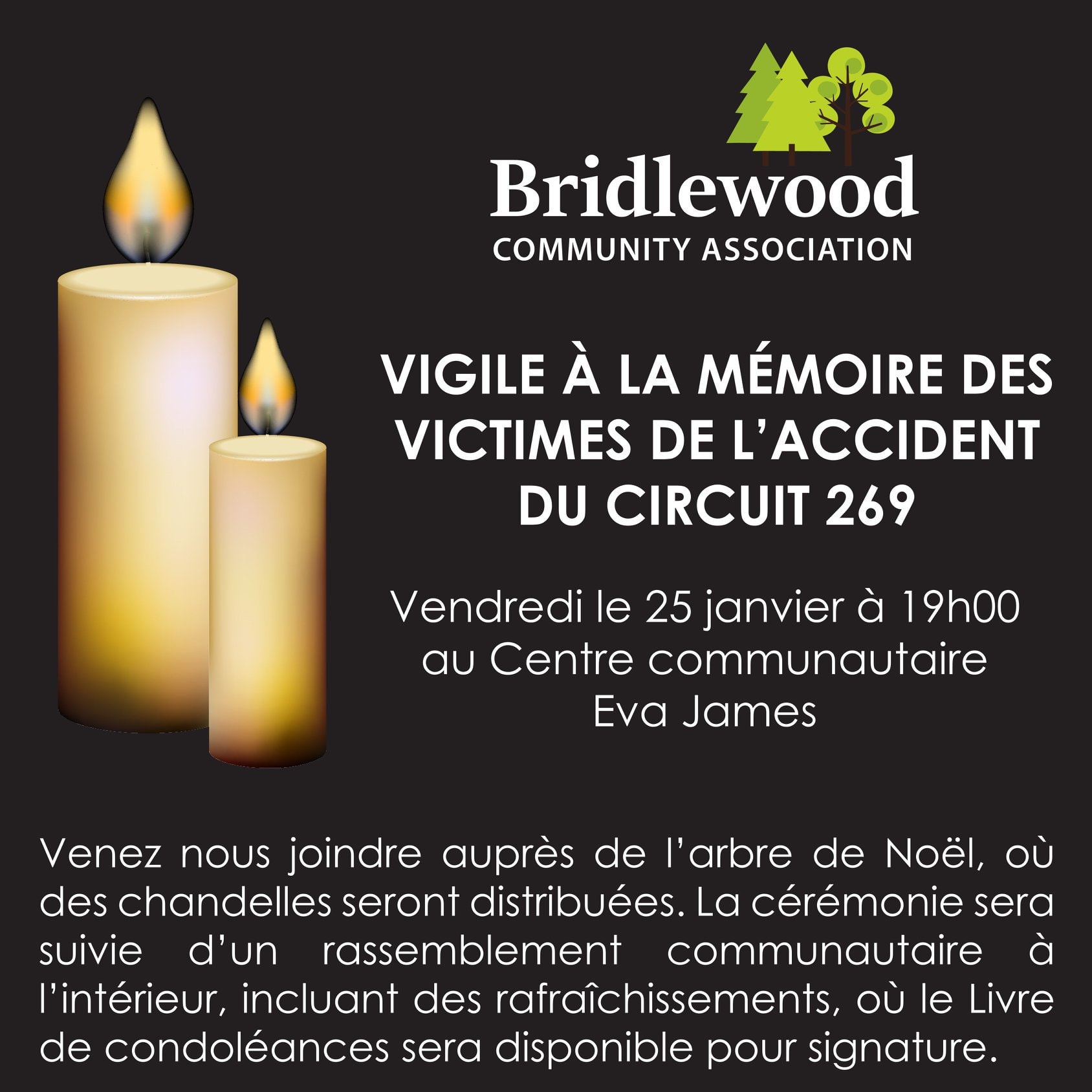 Friday, January 25 at the Eva James Memorial Community Centre (65 Stonehaven Drive) at 7pm for a vigil to remember victims of route 269 accident.