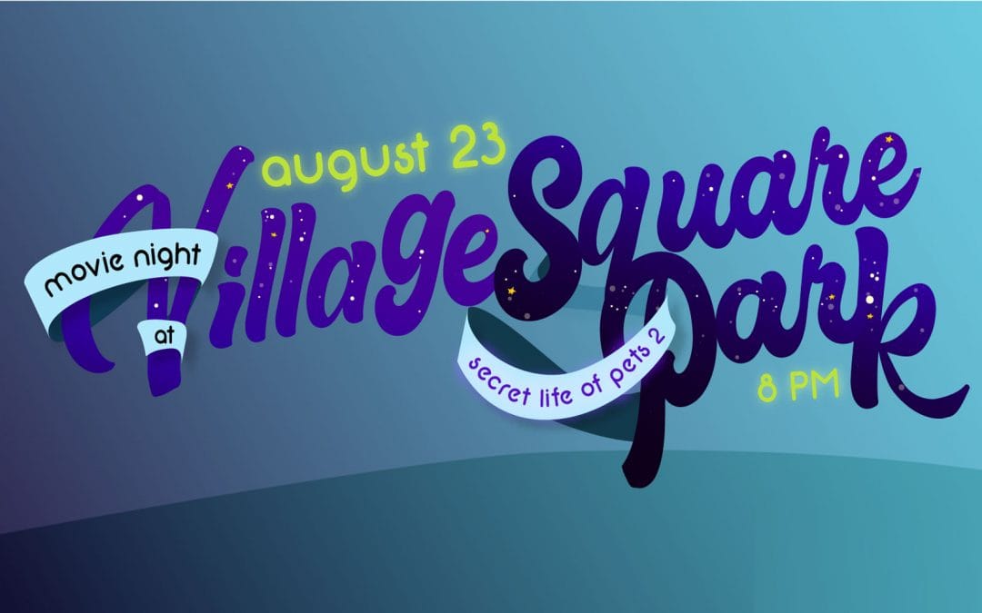 AUGUST 23: Free outdoor movie night at Village Square Park